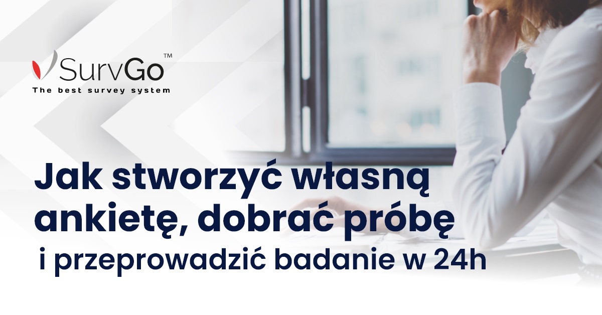 Jak stworzyć własną ankietę, dobrać próbę i przeprowadzić badanie w 24h