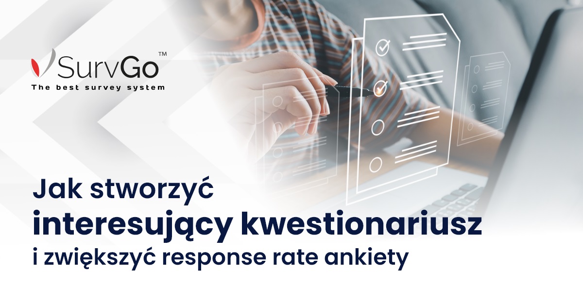 Jak stworzyć interesujący kwestionariusz i zwiększyć response rate ankiety
