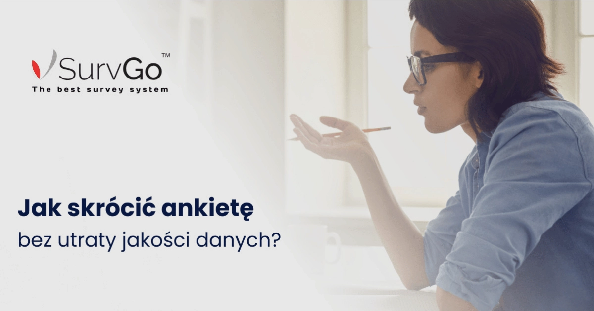 Jak skrócić ankietę bez utraty jakości danych?