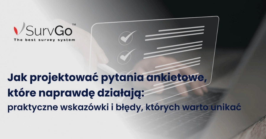Jak projektować pytania ankietowe, które naprawdę działają: praktyczne wskazówki i błędy, których warto unikać.
