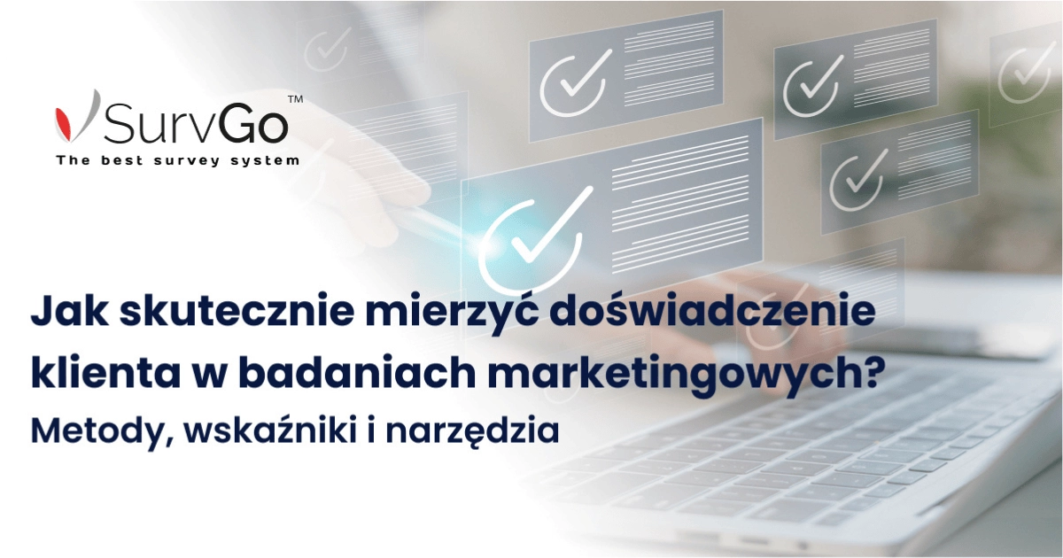 Jak skutecznie mierzyć doświadczenie klienta w badaniach marketingowych? Metody, wskaźniki i narzędzia