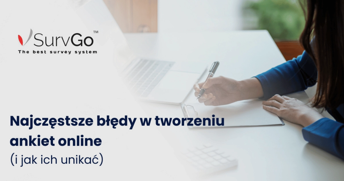 Najczęstsze błędy w tworzeniu ankiet online (i jak ich unikać)