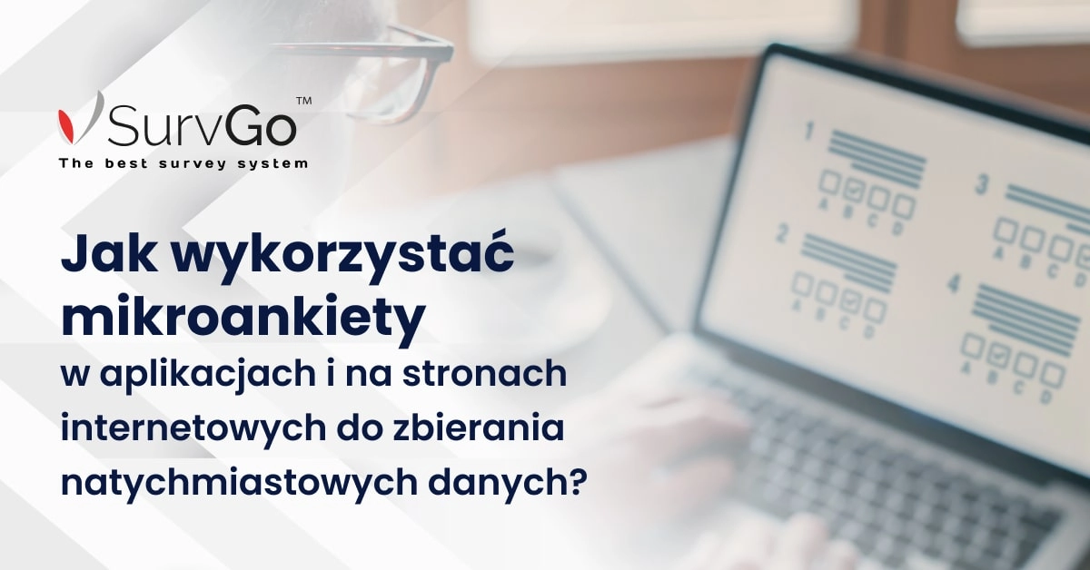 Jak wykorzystać mikroankiety w aplikacjach i na stronach internetowych do zbierania natychmiastowych danych?