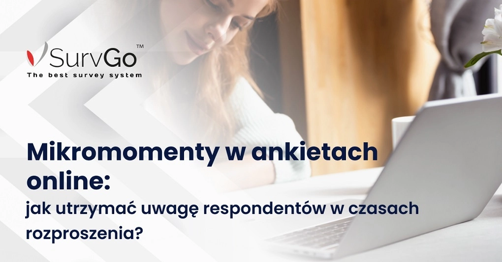Mikromomenty w ankietach online: jak utrzymać uwagę respondentów w czasach rozproszenia?